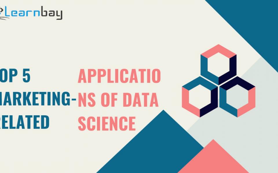 Top 5 Marketing-Related Applications Of Data Science
