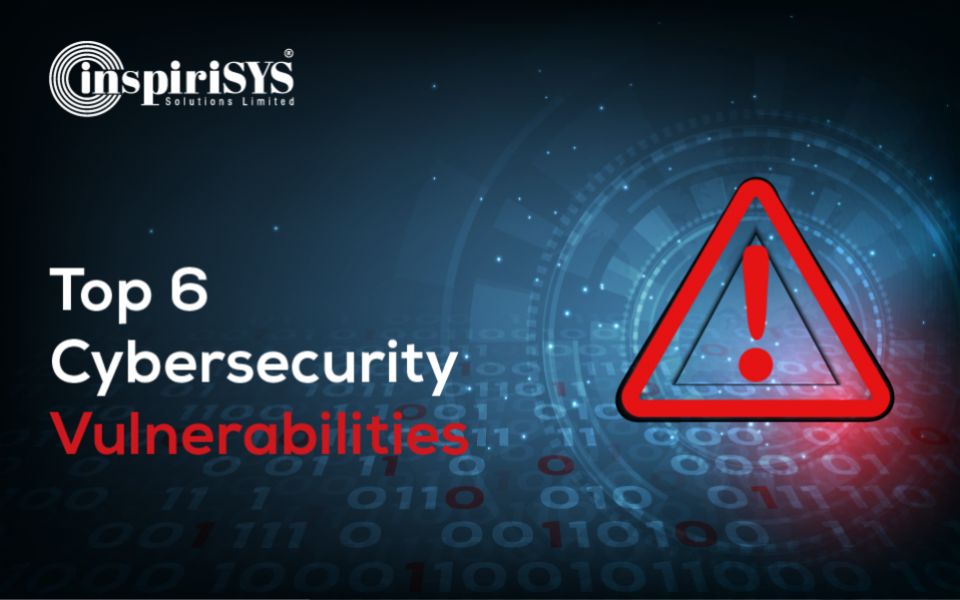 Top 6 Cybersecurity Vulnerabilities