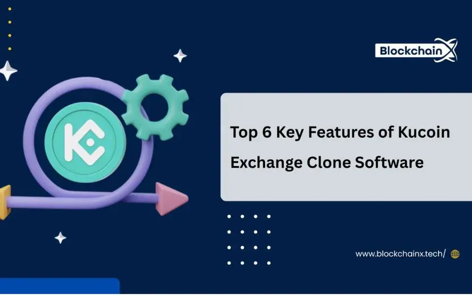 Top 6 Key Features of Kucoin Exchange Clone Software