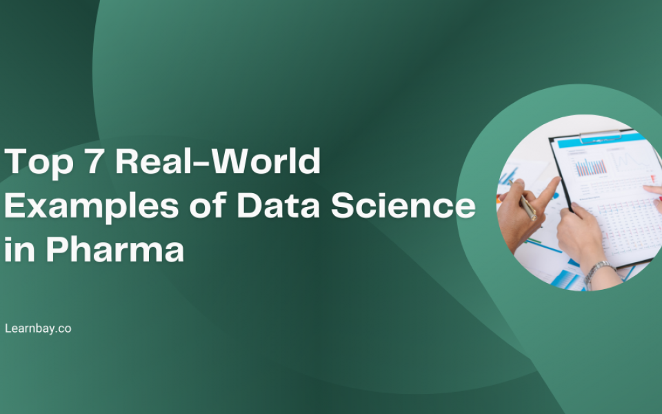 Top 7 Real-World Examples of Data Science in Pharma