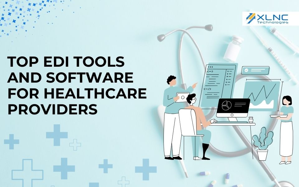 Top EDI Tools and Software for Healthcare Providers