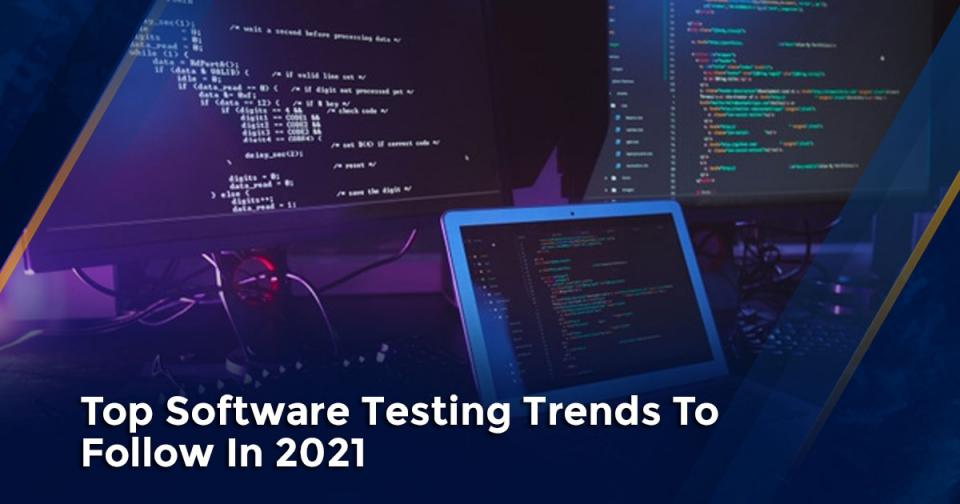  Top Software Testing Trends to Follow In 2021