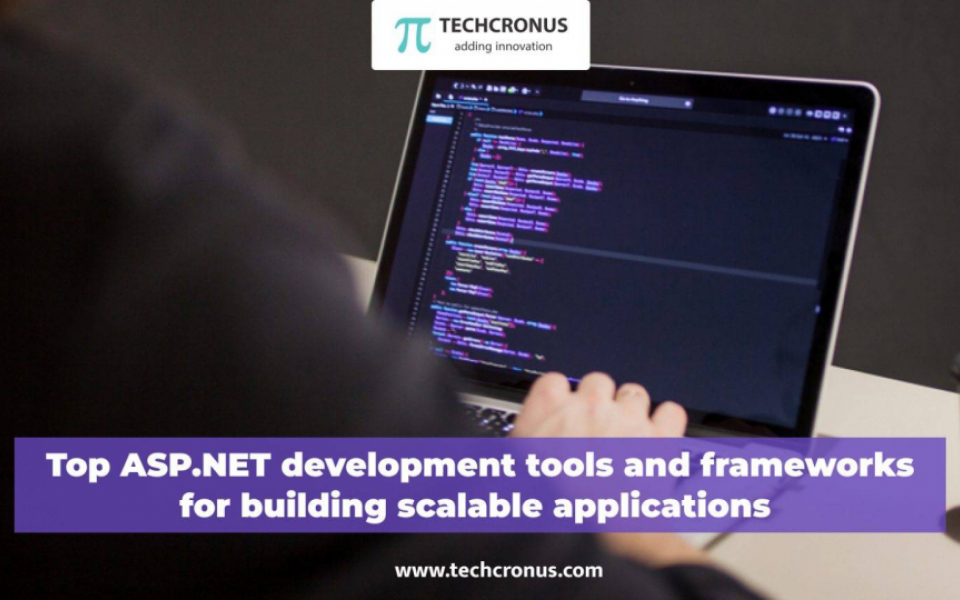 Top ASP.NET Development Tools and Frameworks for Building Scalable Applications
