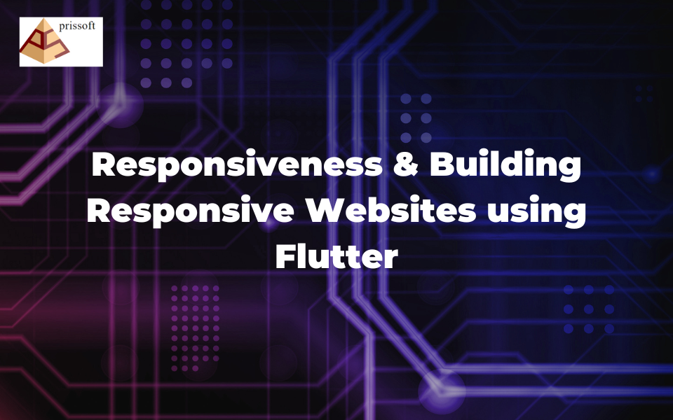 Responsiveness & Building Responsive Websites Using Flutter