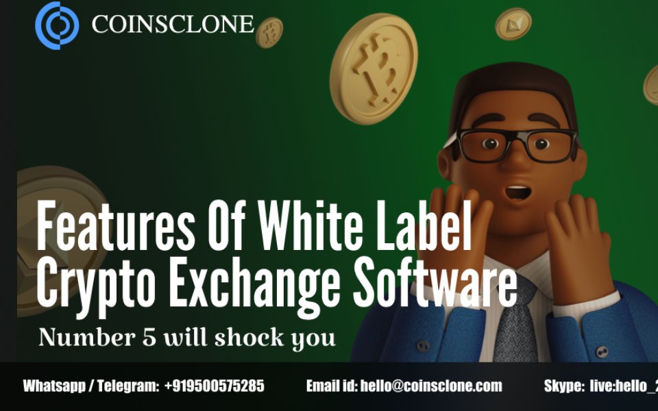 Features of White label crypto exchange software - Number 5 will shock you