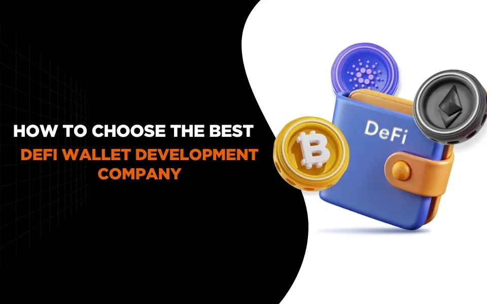 How to Choose the Best DeFi Wallet Development Company