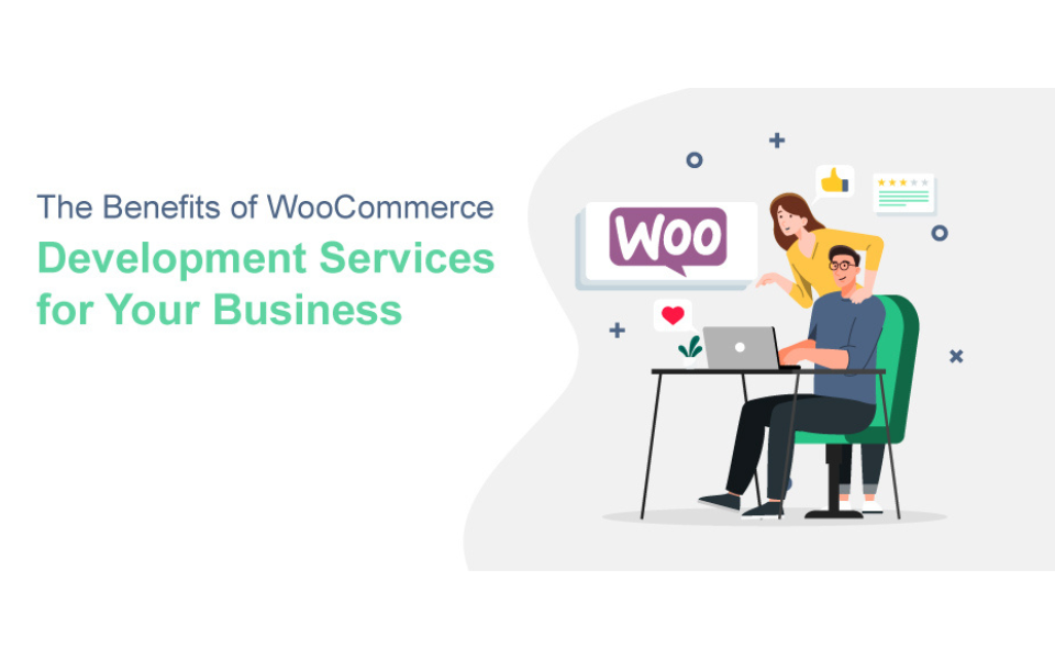 The Benefits of WooCommerce Development Services for Your Business