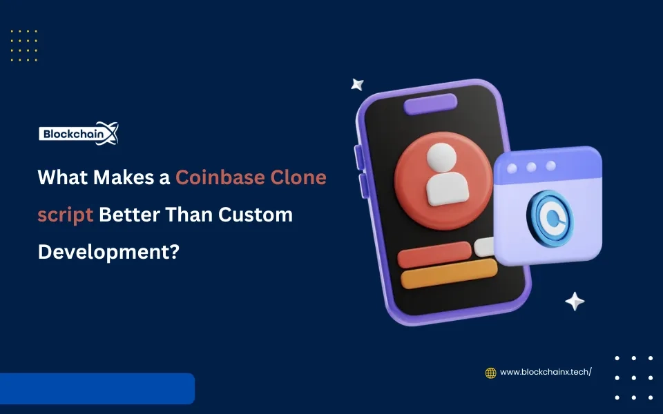 What Makes a Coinbase Clone Better Than Custom Development?