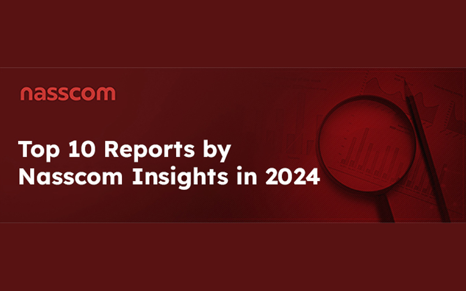 Top 10 Reports by Nasscom Insights in 2024