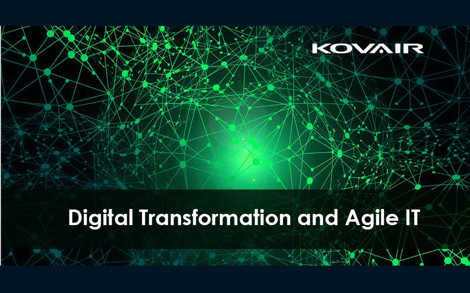 Digital Transformation and Agile IT - An Overview