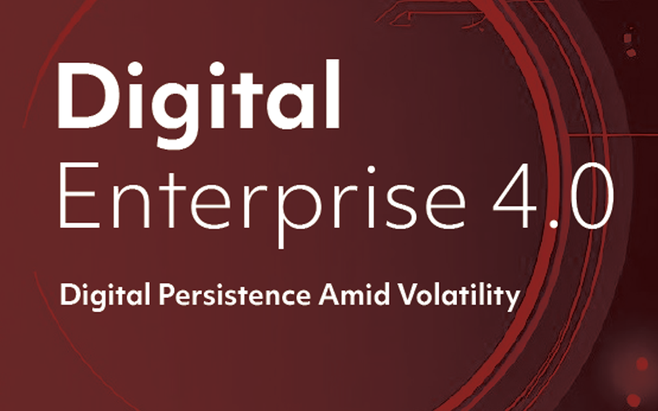 DIGITAL ENTERPRISE 4.0 - Digital Persistence Amid Volatility