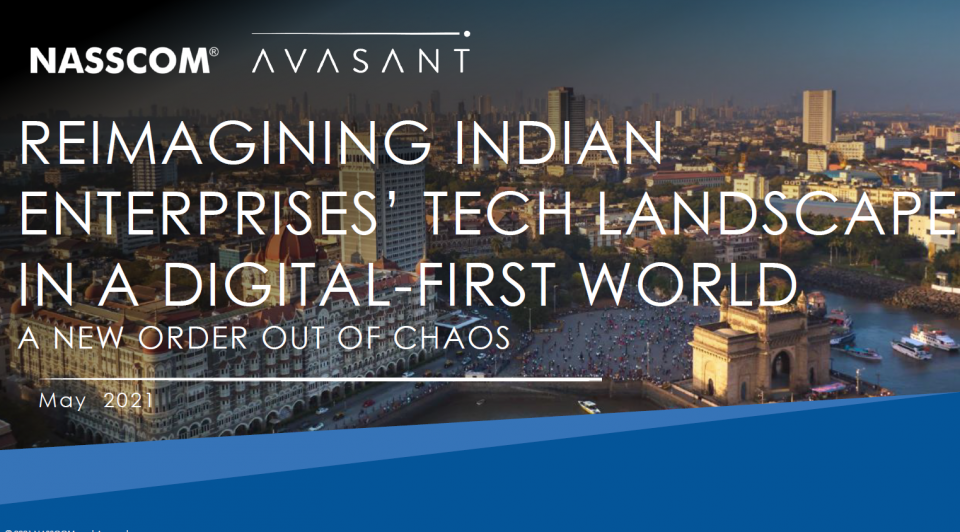 Reimagining Indian Enterprises' Tech Landscape in a Digital-First World – A New Order Out of Chaos