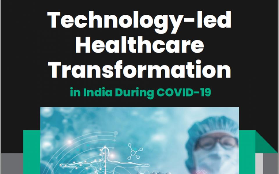 Technology-led Healthcare Transformation in India During COVID-19