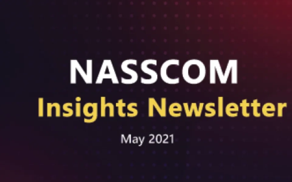 NASSCOM Insights Newsletter-May 2021