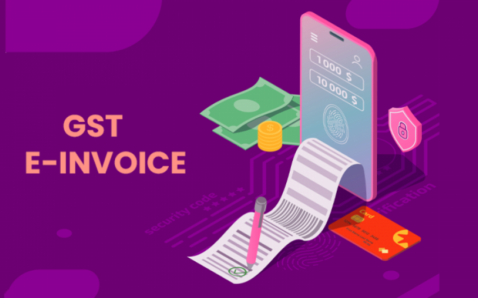 Know All About GST E-Invoice: Its Technical Aspects & Benefits, Effects