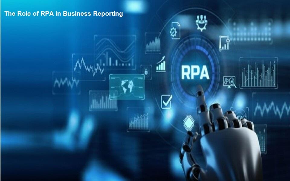 The Role of RPA in Business Reporting 