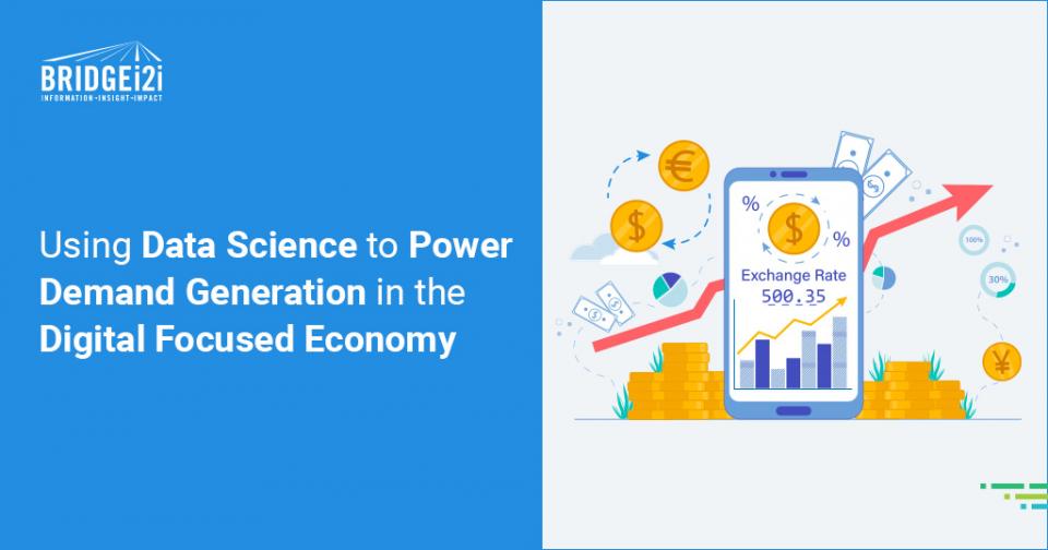 Using Data Science to Power Demand Generation in the Digital Focused Economy