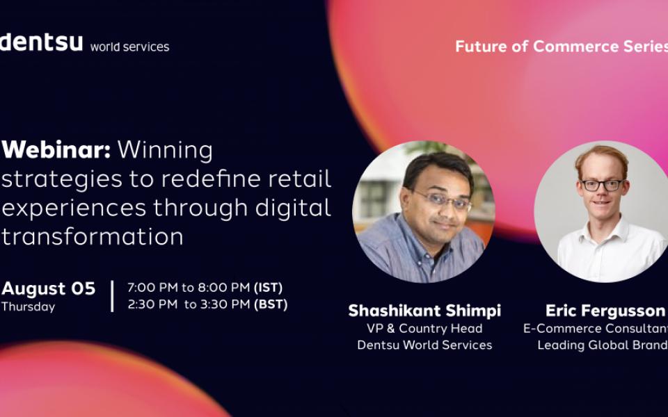 Webinar: Winning Strategies to Redefine Retail Experiences through Digital Transformation