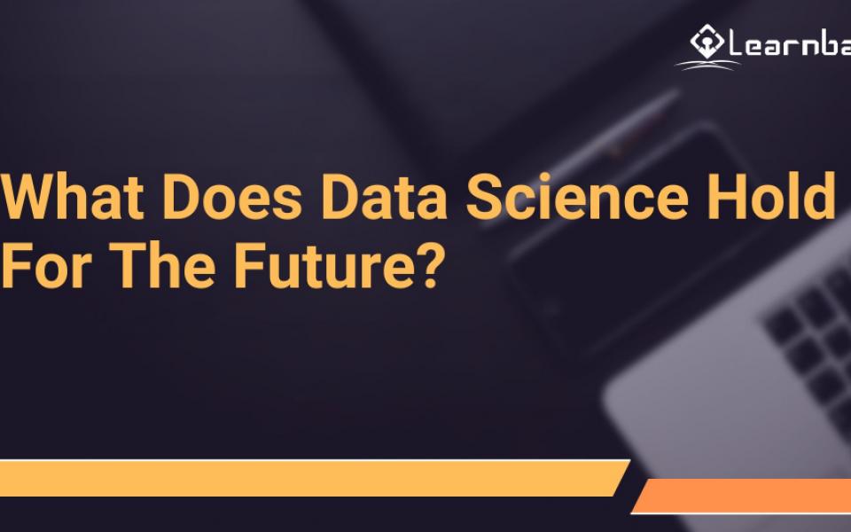 What Does Data Science Hold For The Future?