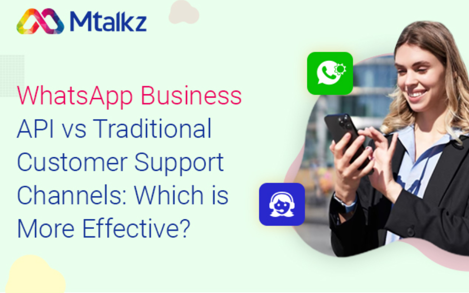 WhatsApp Business API vs Traditional Customer Support Channels: Which is More Effective?