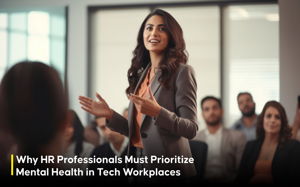 Why HR Professionals Must Prioritize Mental Health in Tech Workplaces