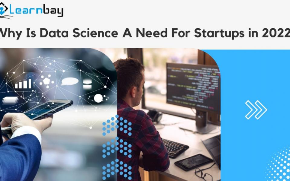 Why Is Data Science A Need For Startups in 2022?