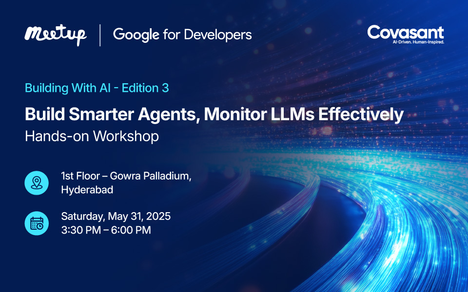 Build Smarter Agents, Monitor LLMs effectively | Hands-on Workshop