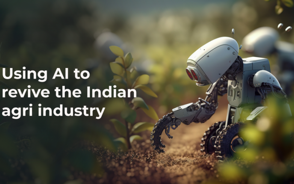 Using AI effectively can revitalize the Indian Agriculture Industry