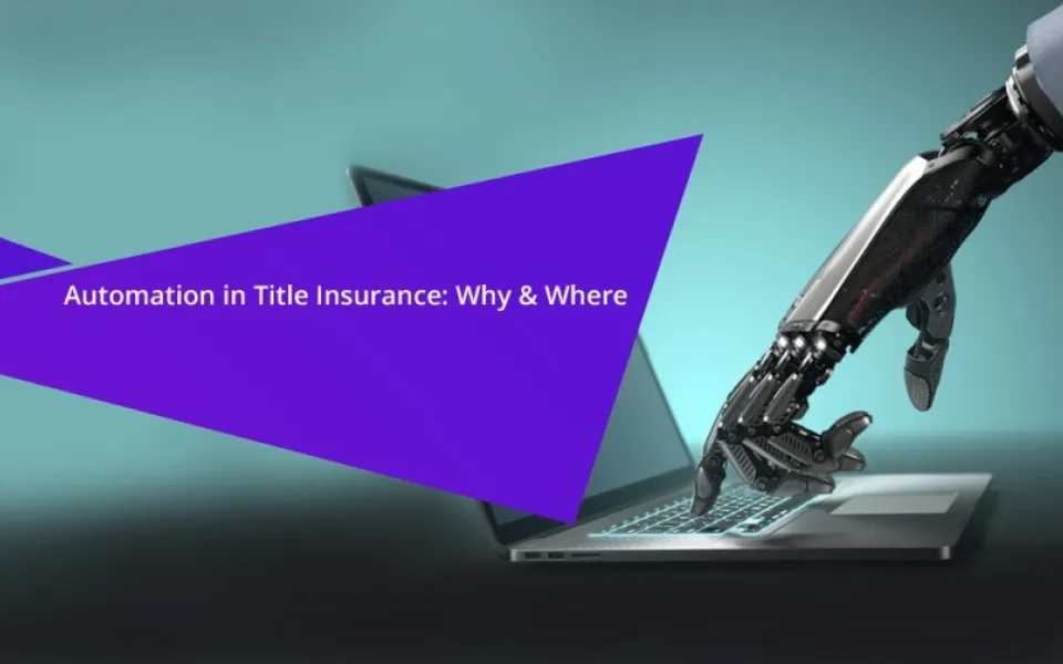 Automation in Title Insurance: Why & Where