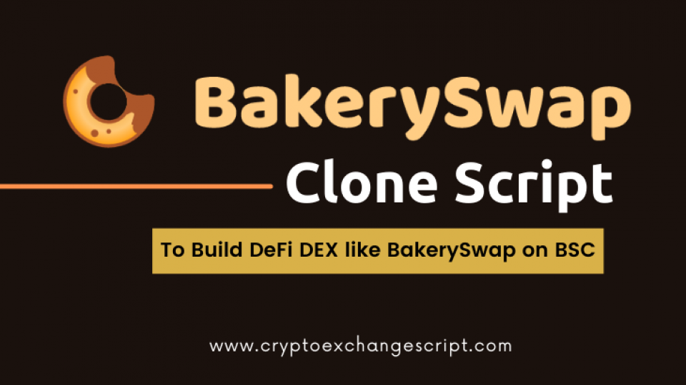 BakerySwap Clone Script - To start DeFi Exchange like BakerySwap