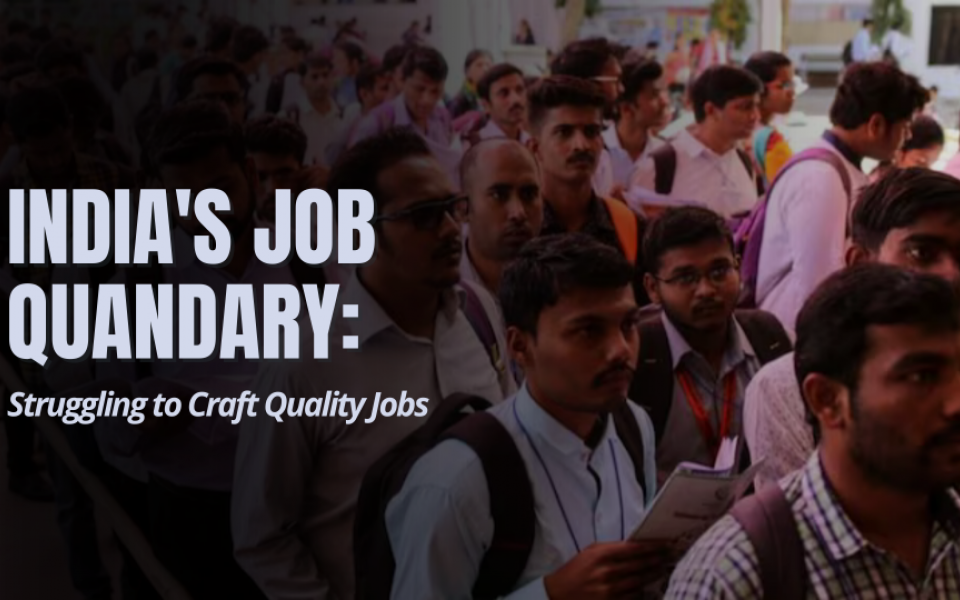 India's Job Quandary: Struggling to Craft Quality Jobs