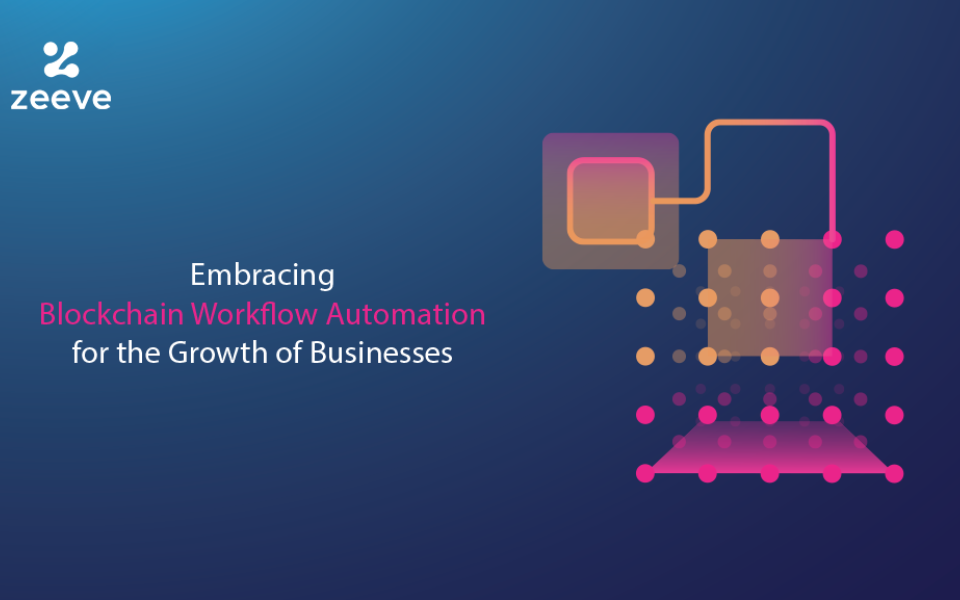 Embracing Blockchain Workflow Automation for the Growth of Businesses