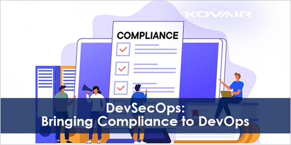 Bringing Compliance to DevOps and Essential Components for DevSecOps Compliance