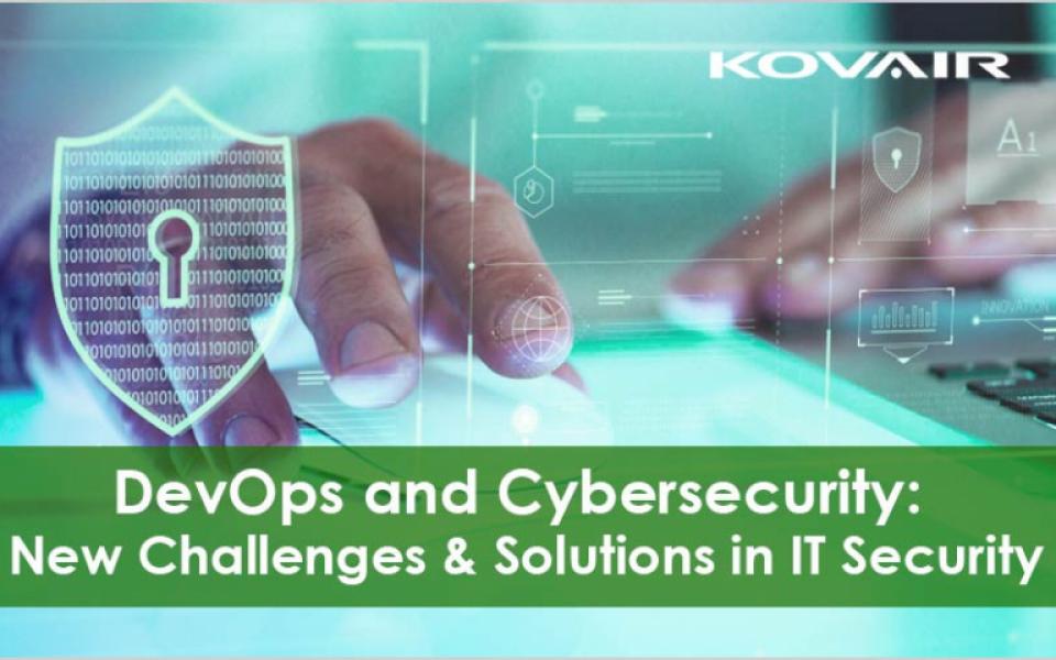 DevOps and Cybersecurity: What are the New Challenges and Solutions in IT Security