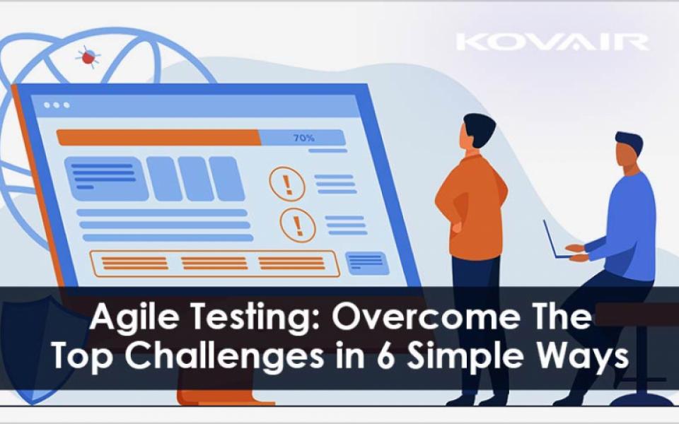 Agile Testing: Overcome The Top Challenges