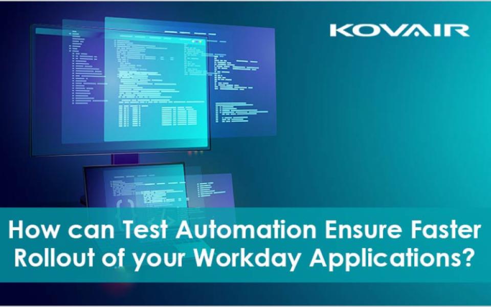Test Automation can Ensure Faster Rollout of your Workday Applications