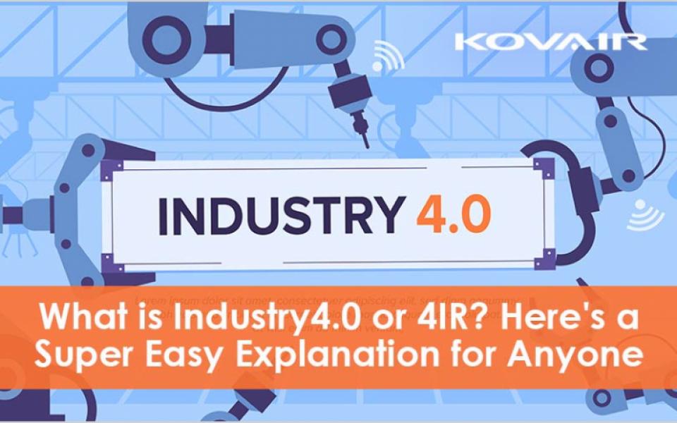 What is Industry 4.0 or Fourth Industrial Revolution (4IR)? - An Easy Explanation
