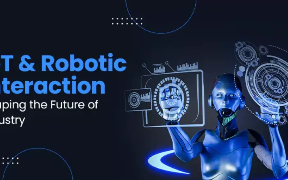 IoT And Robotics Interaction Shaping The Future Of Industry 4.0