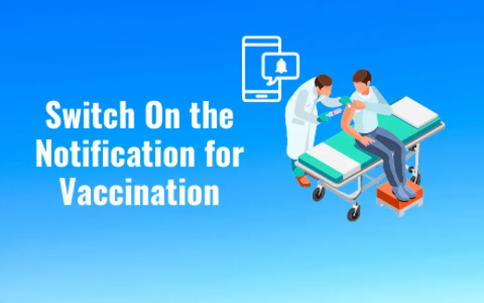 Switch on the Notification for Vaccination