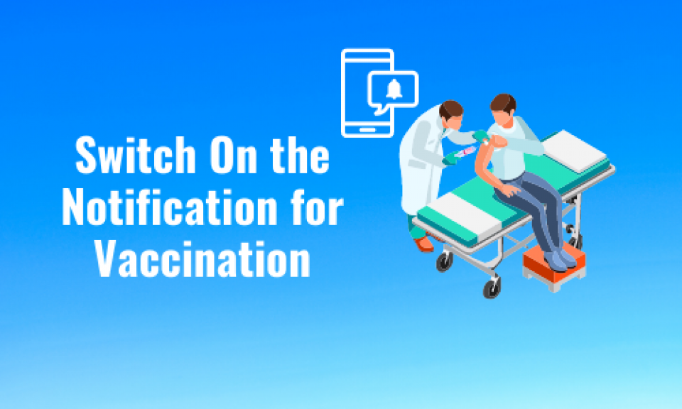 Switch on the Notification for Vaccination