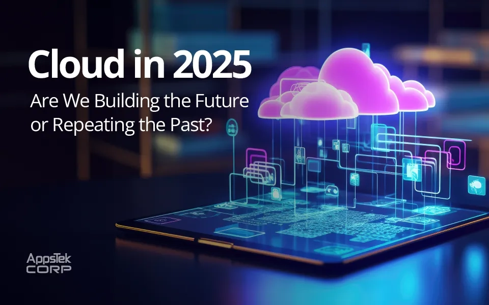 Cloud in 2025: Are We Building the Future or Repeating the Past?