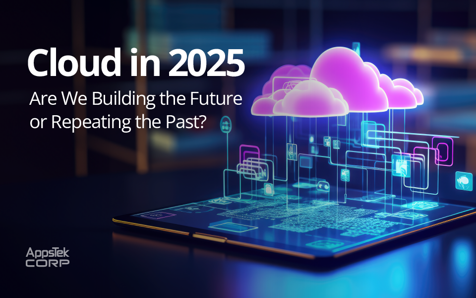 Cloud in 2025: Are We Building the Future or Repeating the Past?