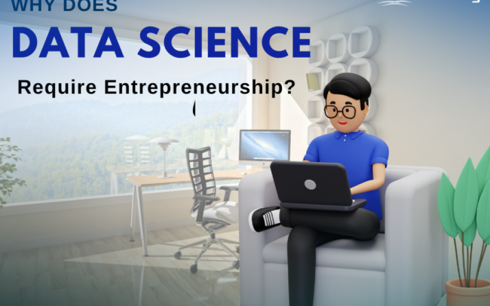 Why Does Data Science Require Entrepreneurship?