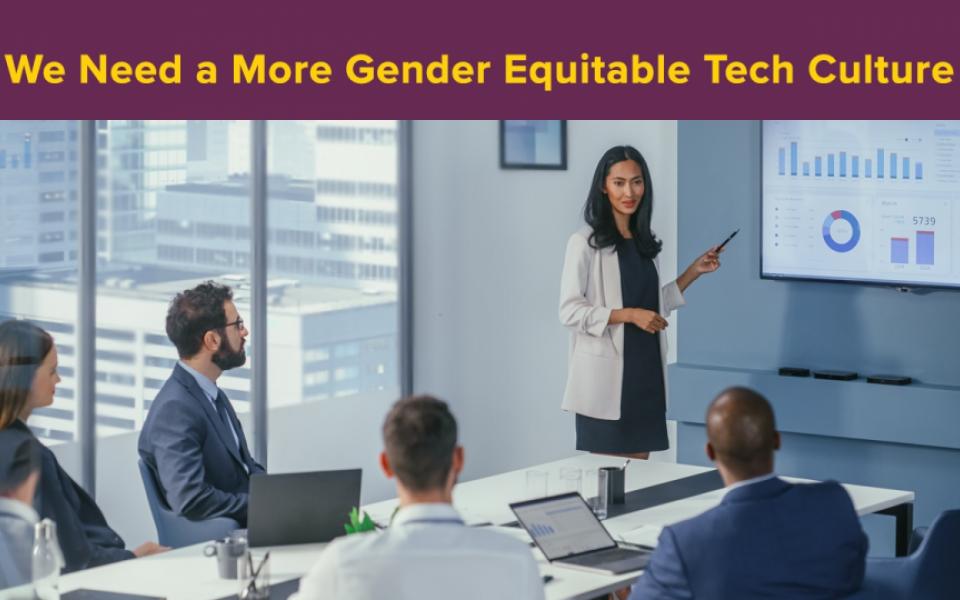 We Need a More Gender Equitable Tech Culture
