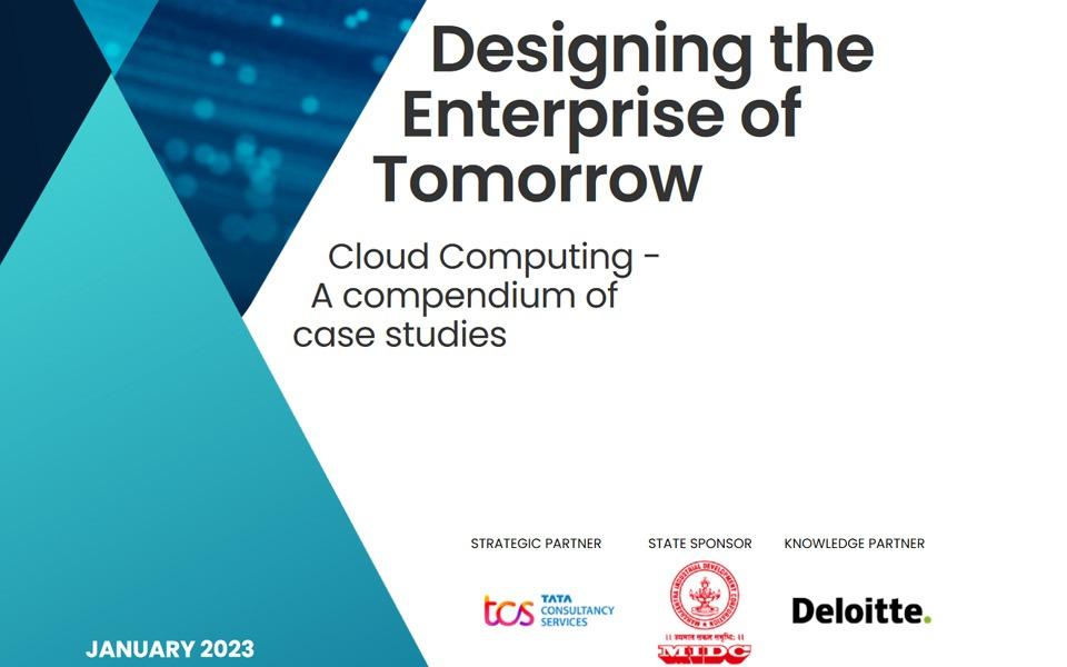 Designing the Enterprise of Tomorrow: Cloud computing – A compendium of case studies