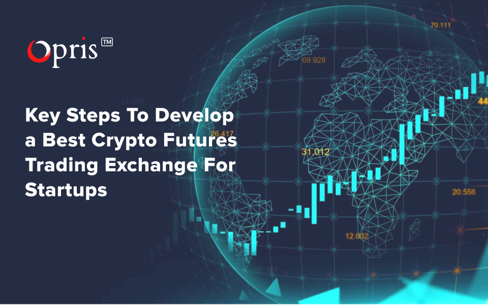 Key Steps To Develop a Best Crypto Futures Trading Exchange For Startups