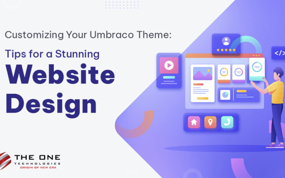 Customizing Your Umbraco Theme: Tips for a Stunning Website Design