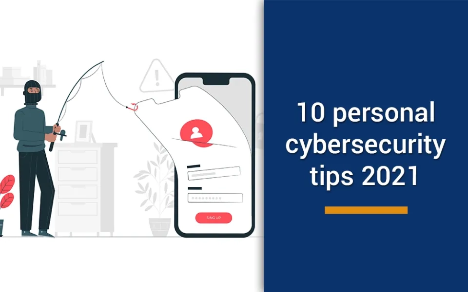 10 personal cybersecurity tips in 2021