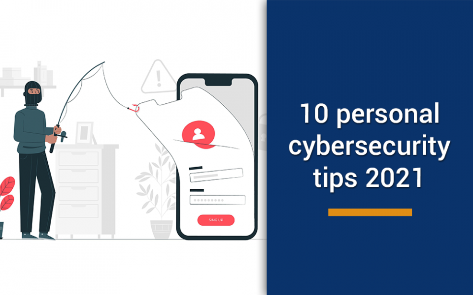 10 personal cybersecurity tips in 2021