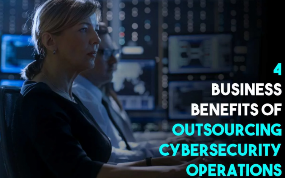 The Benefits and Key Considerations of Outsourcing Cybersecurity Operations